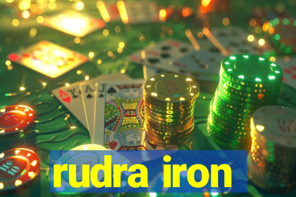 rudra iron